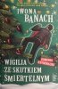 WIGILIA ZE SKUTKIEM ŚMIERTELNYM - Iwona Banach